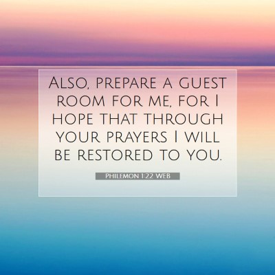 Picture 07 - Philemon 1:22 WEB - Also, prepare a guest room for me, for I hope - Bible Verse Picture