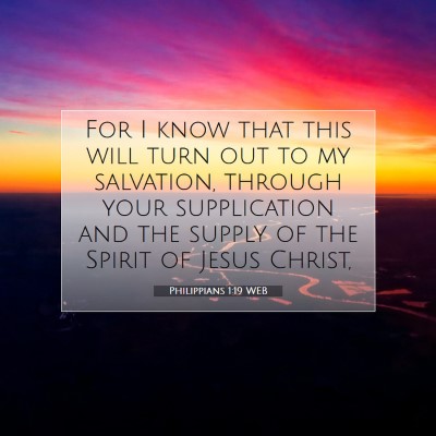 Picture 07 - Philippians 1:19 WEB - For I know that this will turn out to my - Bible Verse Picture