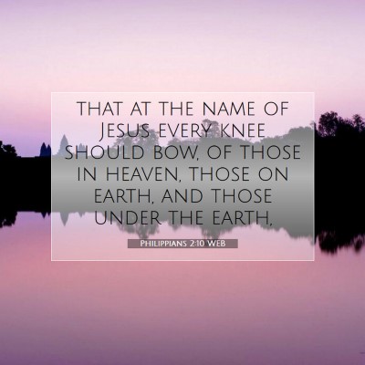 Picture 07 - Philippians 2:10 WEB - that at the name of Jesus every knee should bow, - Bible Verse Picture
