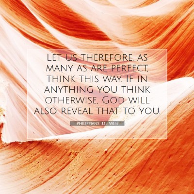 Picture 07 - Philippians 3:15 WEB - Let us therefore, as many as are perfect, think - Bible Verse Picture
