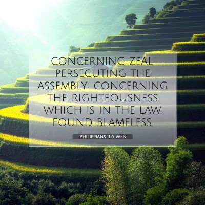 Picture 07 - Philippians 3:6 WEB - concerning zeal, persecuting the assembly; - Bible Verse Picture