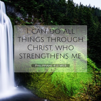 Picture 07 - Philippians 4:13 WEB - I can do all things through Christ, who - Bible Verse Picture