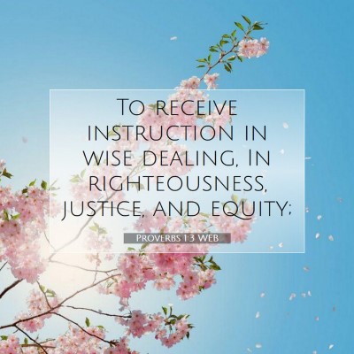 Picture 07 - Proverbs 1:3 WEB - To receive instruction in wise dealing, In - Bible Verse Picture