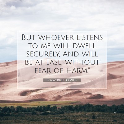 Picture 07 - Proverbs 1:33 WEB - But whoever listens to me will dwell securely, - Bible Verse Picture