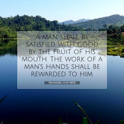 Picture 07 - Proverbs 12:14 WEB - A man shall be satisfied with good by the fruit - Bible Verse Picture