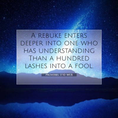 Picture 07 - Proverbs 17:10 WEB - A rebuke enters deeper into one who has - Bible Verse Picture