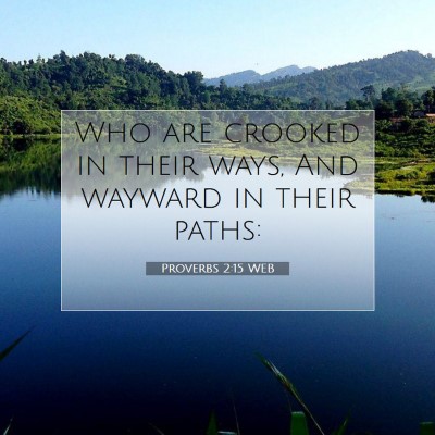 Picture 07 - Proverbs 2:15 WEB - Who are crooked in their ways, And wayward in - Bible Verse Picture
