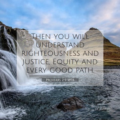 Picture 07 - Proverbs 2:9 WEB - Then you will understand righteousness and - Bible Verse Picture