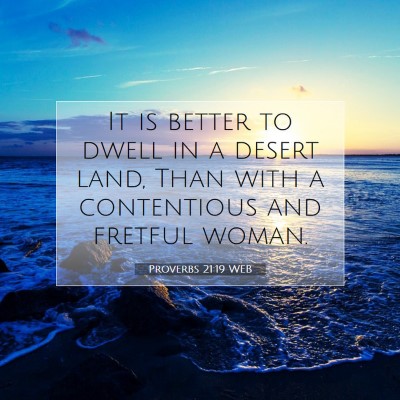 Picture 07 - Proverbs 21:19 WEB - It is better to dwell in a desert land, Than with - Bible Verse Picture