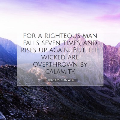 Picture 07 - Proverbs 24:16 WEB - For a righteous man falls seven times, and rises - Bible Verse Picture