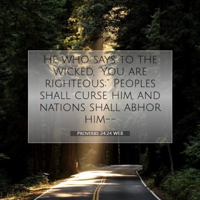 Picture 07 - Proverbs 24:24 WEB - He who says to the wicked, 