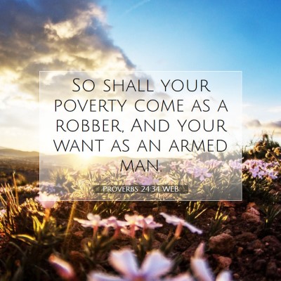 Picture 07 - Proverbs 24:34 WEB - So shall your poverty come as a robber, And your - Bible Verse Picture