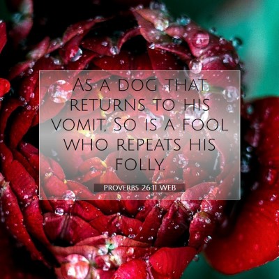 Picture 07 - Proverbs 26:11 WEB - As a dog that returns to his vomit, So is a fool - Bible Verse Picture