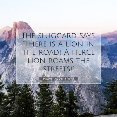 Picture 07 - Proverbs 26:13 WEB - The sluggard says, 