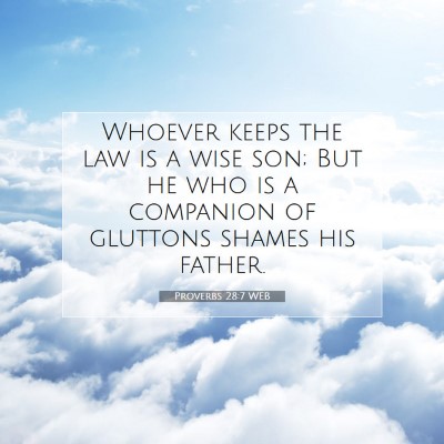 Picture 07 - Proverbs 28:7 WEB - Whoever keeps the law is a wise son; But he who - Bible Verse Picture
