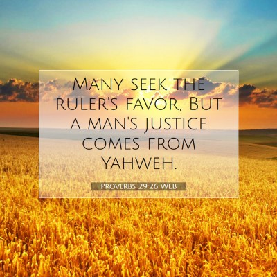 Picture 07 - Proverbs 29:26 WEB - Many seek the ruler's favor, But a man's justice - Bible Verse Picture