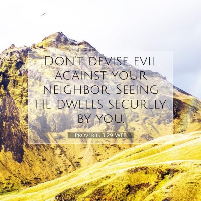 Picture 07 - Proverbs 3:29 WEB - Don't devise evil against your neighbor, Seeing - Bible Verse Picture