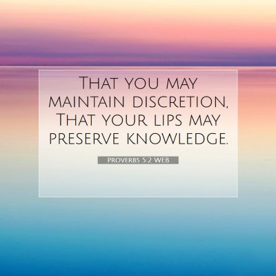 Picture 07 - Proverbs 5:2 WEB - That you may maintain discretion, That your lips - Bible Verse Picture