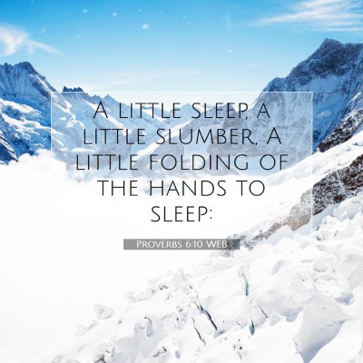Picture 07 - Proverbs 6:10 WEB - A little sleep, a little slumber, A little - Bible Verse Picture