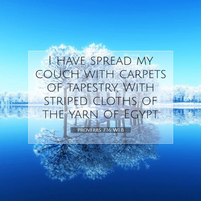 Picture 07 - Proverbs 7:16 WEB - I have spread my couch with carpets of tapestry, - Bible Verse Picture