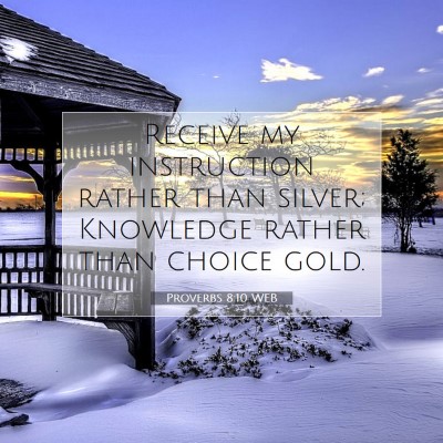 Picture 07 - Proverbs 8:10 WEB - Receive my instruction rather than silver; - Bible Verse Picture