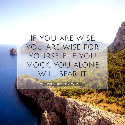 Picture 07 - Proverbs 9:12 WEB - If you are wise, you are wise for yourself. If - Bible Verse Picture
