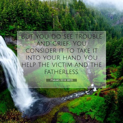 Picture 07 - Psalms 10:14 WEB - But you do see trouble and grief; You consider it - Bible Verse Picture