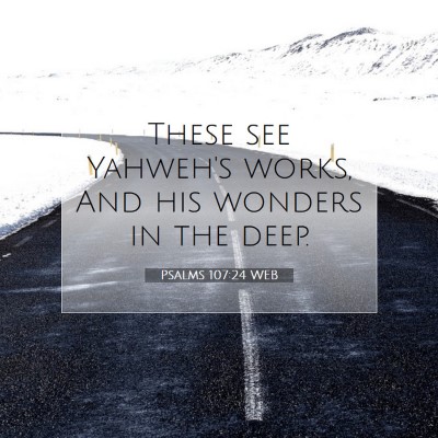 Picture 07 - Psalms 107:24 WEB - These see Yahweh's works, And his wonders in the - Bible Verse Picture