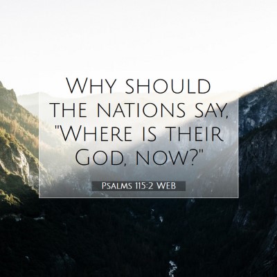 Picture 07 - Psalms 115:2 WEB - Why should the nations say, 