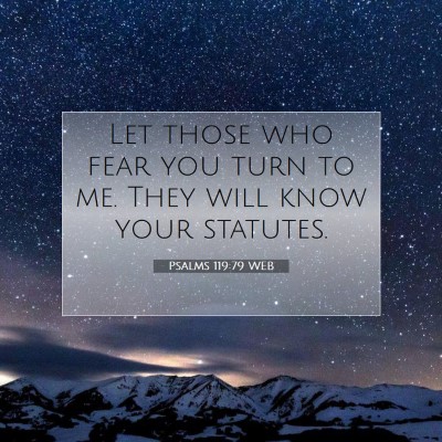 Picture 07 - Psalms 119:79 WEB - Let those who fear you turn to me. They will know - Bible Verse Picture