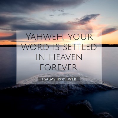 Picture 07 - Psalms 119:89 WEB - Yahweh, your word is settled in heaven - Bible Verse Picture