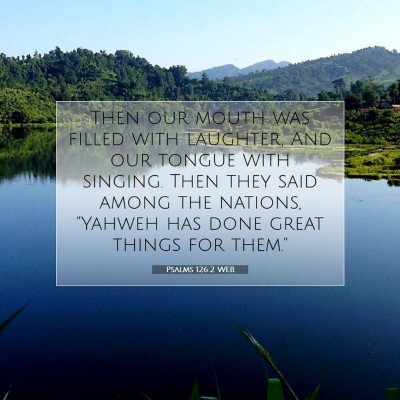 Picture 07 - Psalms 126:2 WEB - Then our mouth was filled with laughter, And our - Bible Verse Picture