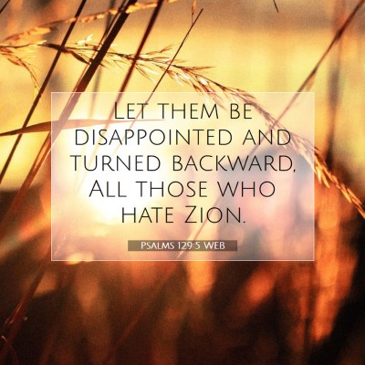 Picture 07 - Psalms 129:5 WEB - Let them be disappointed and turned backward, All - Bible Verse Picture