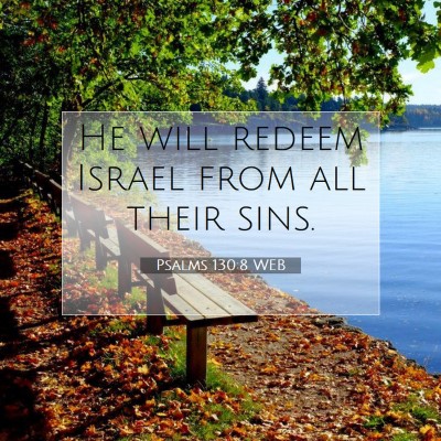 Picture 07 - Psalms 130:8 WEB - He will redeem Israel from all their - Bible Verse Picture