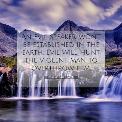 Picture 07 - Psalms 140:11 WEB - An evil speaker won't be established in the - Bible Verse Picture