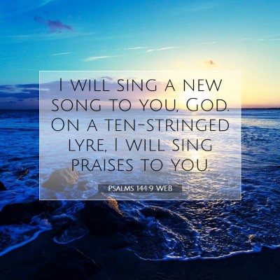 Picture 07 - Psalms 144:9 WEB - I will sing a new song to you, God. On a - Bible Verse Picture