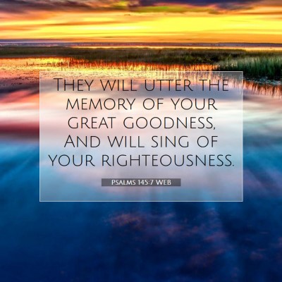 Picture 07 - Psalms 145:7 WEB - They will utter the memory of your great - Bible Verse Picture