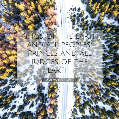 Picture 07 - Psalms 148:11 WEB - Kings of the earth and all peoples; Princes and - Bible Verse Picture