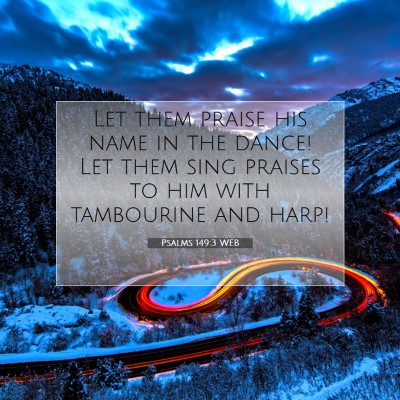 Picture 07 - Psalms 149:3 WEB - Let them praise his name in the dance! Let them - Bible Verse Picture