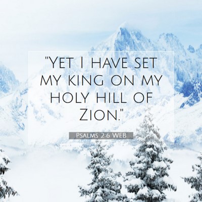 Picture 07 - Psalms 2:6 WEB - 