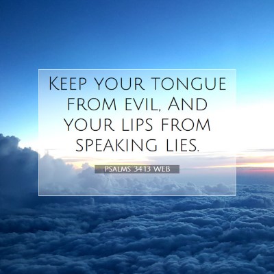 Picture 07 - Psalms 34:13 WEB - Keep your tongue from evil, And your lips from - Bible Verse Picture