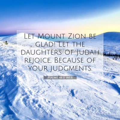 Picture 07 - Psalms 48:11 WEB - Let Mount Zion be glad! Let the daughters of - Bible Verse Picture
