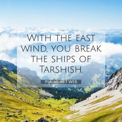 Picture 07 - Psalms 48:7 WEB - With the east wind, you break the ships of - Bible Verse Picture