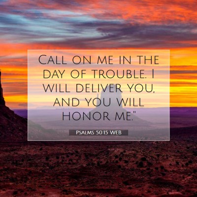 Picture 07 - Psalms 50:15 WEB - Call on me in the day of trouble. I will deliver - Bible Verse Picture