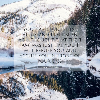 Picture 07 - Psalms 50:21 WEB - You have done these things, and I kept silent. - Bible Verse Picture