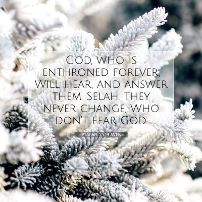 Picture 07 - Psalms 55:19 WEB - God, who is enthroned forever, Will hear, and - Bible Verse Picture