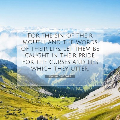 Picture 07 - Psalms 59:12 WEB - For the sin of their mouth, and the words of - Bible Verse Picture
