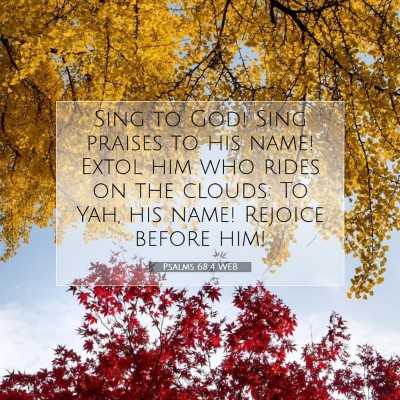 Picture 07 - Psalms 68:4 WEB - Sing to God! Sing praises to his name! Extol him - Bible Verse Picture