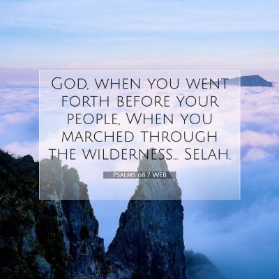 Picture 07 - Psalms 68:7 WEB - God, when you went forth before your people, When - Bible Verse Picture