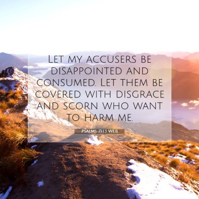 Picture 07 - Psalms 71:13 WEB - Let my accusers be disappointed and consumed. Let - Bible Verse Picture